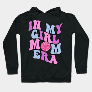 In My Girl Mom Era Gift for New Mom Hoodie